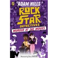 Rockstar Detectives: Murder at the Movies by Hills, Adam, 9780241519691