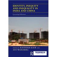 Identity, Inequity and Inequality in India and China: Governing Difference by Kaur; Ravinder, 9780415859691
