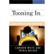 Tooning In Essays on Popular Culture and Education by White, Cameron; Walker, Trenia, 9780742559691