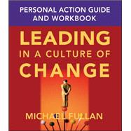 Leading in a Culture of Change Personal Action Guide and Workbook by Fullan, Michael, 9780787969691
