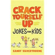 Crack Yourself Up Jokes for Kids by Silverthorne, Sandy, 9780800729691