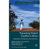 Preventing Violent Conflict in Africa Inequalities, Perceptions and Institutions by Mine, Yoichi; Stewart, Frances; Fukuda-Parr, Sakiko; Mkandawire, Thandika, 9781137329691