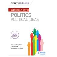 My Revision Notes: Edexcel A-level Politics: Political Ideas by Neil McNaughton; David Tuck, 9781471889691