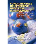 Fundamentals of Effective Program Management A Process Approach Based on the Global Standard by Sanghera, Paul, 9781932159691
