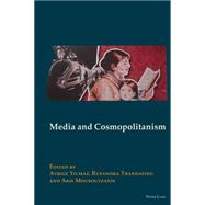 Media and Cosmopolitanism by Yilmaz, Aybige; Trandafoiu, Ruxandra; Mousoutzanis, Aris, 9783034309691