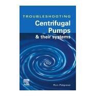 Troubleshooting Centrifugal Pumps and Their Systems by Palgrave, Ron, 9780080519692
