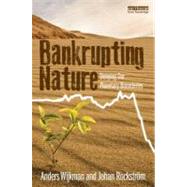 Bankrupting Nature: Denying Our Planetary Boundaries by Wijkman; Anders, 9780415539692