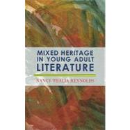 Mixed Heritage In Young Adult Literature by Reynolds, Nancy Thalia, 9780810859692