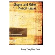 Chopin and Other Musical Essays by Finck, Henry Theophilus, 9781434629692