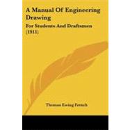 Manual of Engineering Drawing : For Students and Draftsmen (1911) by French, Thomas Ewing, 9781437459692