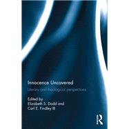 Innocence Uncovered: Literary and Theological Perspectives by Dodd; Elizabeth S., 9781472489692