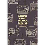 British Radio Drama, 1945-63 by Chignell, Hugh, 9781501329692