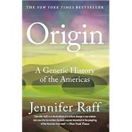 Origin A Genetic History of the Americas by Raff, Jennifer, 9781538749692