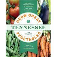 Grow Great Vegetables in Tennessee by Wallace, Ira, 9781604699692
