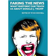 Faking the News by Skinnell, Ryan, Ph.D., 9781845409692