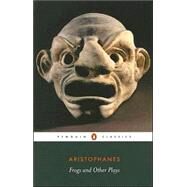 Frogs and Other Plays by Aristophanes (Author); Dutta, Shomit (Revised by); Dutta, Shomit (Introduction by), 9780140449693
