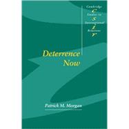 Deterrence Now by Patrick M. Morgan, 9780521529693