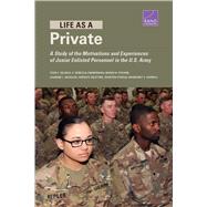 Life As a Private by Helmus, Todd C.; Zimmerman, S. Rebecca; Posard, Marek N.; Wheeler, Jasmine L.; Ogletree, Cordaye, 9780833099693