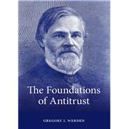 The Foundations of Antitrust by Werden, Gregory J., 9781531019693