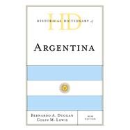 Historical Dictionary of Argentina by Duggan, Bernardo A.; Lewis, Colin M., 9781538119693