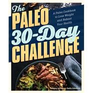 The Paleo 30-day Challenge by Jackson, Kinsey; Johnson, Sally; Martin, Annie, 9781641529693