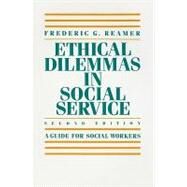 Ethical Dilemmas in Social Service : A Guide for Social Workers by Reamer, Frederic G., 9780231069694