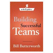 On-the-Fly Guide to Building Successful Teams by BUTTERWORTH, BILL, 9780385519694