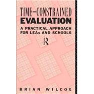 Time-Constrained Evaluation: A Practical Approach for LEAs and Schools by Wilcox,Brian, 9780415069694