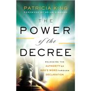 The Power of the Decree by King, Patricia; Simmons, Brian, 9780800799694