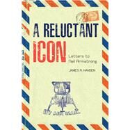 A Reluctant Icon by Hansen, James R.; Armstrong, Rick, 9781557539694