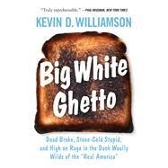 Big White Ghetto by Williamson, Kevin D., 9781621579694