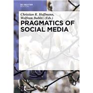Pragmatics of Social Media by Hoffmann, Christian; Bublitz, Wolfram, 9783110439694