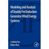 Modeling and Analysis of Doubly Fed Induction Generator Wind Energy Systems by Fan; Miao, 9780128029695