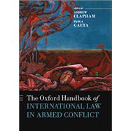The Oxford Handbook of International Law in Armed Conflict by Clapham, Andrew; Gaeta, Paola, 9780199559695