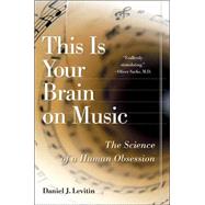 This Is Your Brain on Music : The Science of a Human Obsession by Levitin, Daniel J., 9780525949695