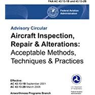 Acceptable Methods of Aircraft Inspections & Repair: AC43 13 1B B2 by Federal Aviation Administration, 9780977489695