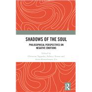 Philosophical Perspectives on Negative Emotions: Shadows of the Soul by Tappolet; Christine, 9781138689695