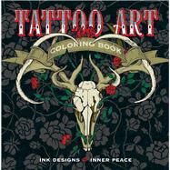 Tattoo Art Coloring Book Ink Designs for Inner Peace by Lark Crafts, 9781454709695