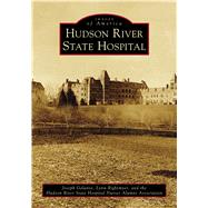 Hudson River State Hospital by Galante, Joseph; Rightmyer, Lynn; Hudson River State Hospital Nurses Alumni Association, 9781467129695