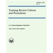 Training Review Criteria and Procedures by U.s. Nuclear Regulatory Commission, 9781502529695