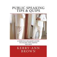 Public Speaking Tips & Quips by Brown, Kerry-ann, 9781517239695