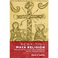 Rewriting Maya Religion by Sparks, Garry G., 9781607329695