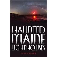 Haunted Maine Lighthouses by Plumb, Taryn, 9781608939695
