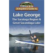 A Kayaker's Guide to Lake George, the Saratoga Region & Great Sacandaga Lake by Dunn, Russell; Mapes, Alan, 9781883789695
