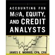 Accounting for M&A, Credit, & Equity Analysts by Morris, James, 9780071429696