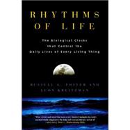 Rhythms of Life; The Biological Clocks that Control the Daily Lives of Every Living Thing by Russell G. Foster and Leon Kreitzman, 9780300109696