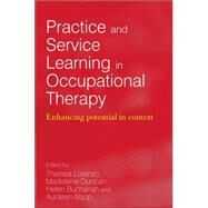 Practice and Service Learning in Occupational Therapy : Enhancing Potential in Context by Lorenzo, Theresa; Duncan, Madeleine; Buchanan, Helen; Alsop, Auldeen, 9780470019696