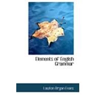 Elements of English Grammar by Evans, Lawton Bryan, 9780554719696