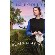 A Plain Leaving by Gould, Leslie, 9780764219696