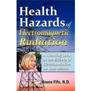 Health Hazards of Electromagnetic Radiation by Fife, Bruce, 9780941599696